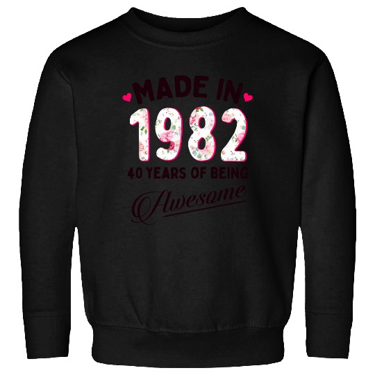 40th Birthday Made 1982 Sweatshirt