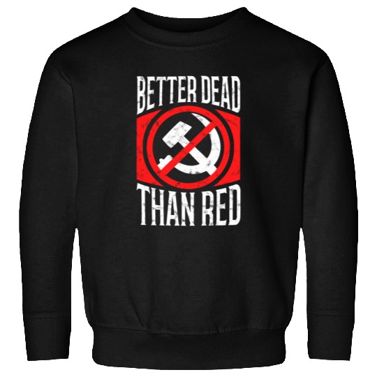 Better Dead Than Red Patriotic Anti-Communist Sweatshirts