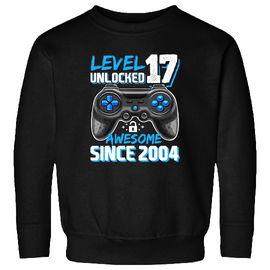 Level 17 Unlocked Awesome 2004 Video Game 17th Birthday Sweatshirt