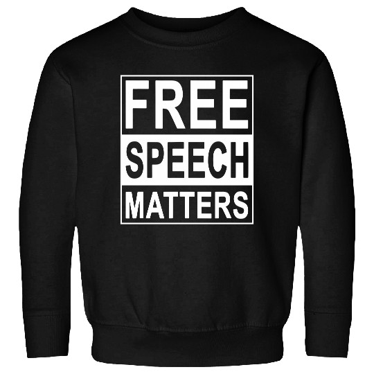 Free Speech Matters Sweatshirt for Americans Who Love Freedom