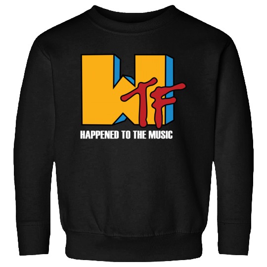 WTF Happened to Music Sweatshirt