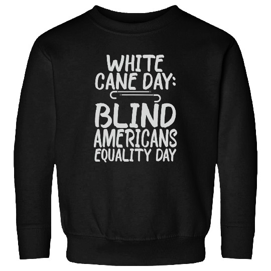 White Cane Safety Day - Blind and Low Vision GIft Sweatshirt