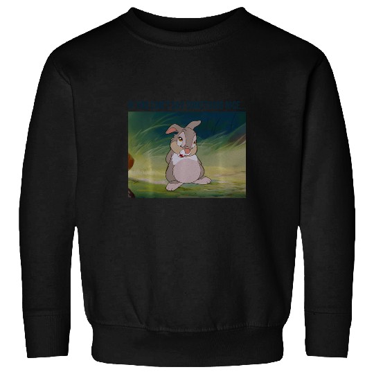 Disney Bambi Thumper If You Can'T Say Something Nice Sweatshirts