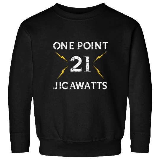 One Point 21 Jigawatts - from Back to the Future Sweatshirts