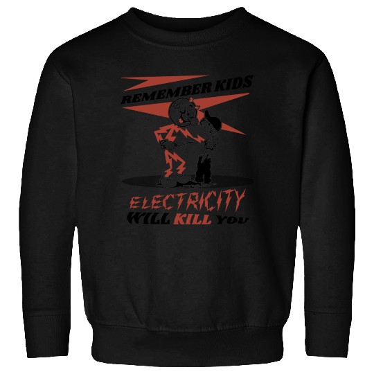 CIPS Vintage Ad - Electricity will kill you Sweatshirts