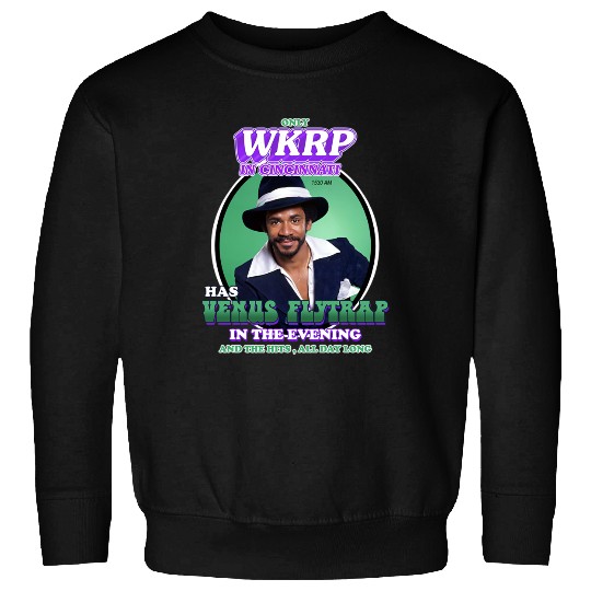 Venus Flytrap - Dj from WKRP in Cincinnati Sweatshirts