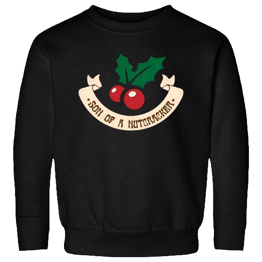 Son of a Nutcracker Sweatshirts