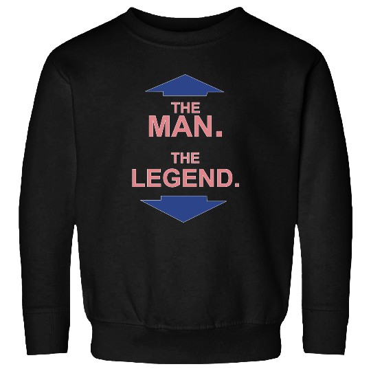 THE MAN - THE LEGEND FUNNY Sweatshirts