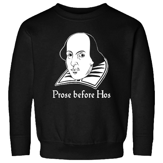 Prose Before Hos  Funny William Shakespeare Joke Comedy Rude Sweatshirts