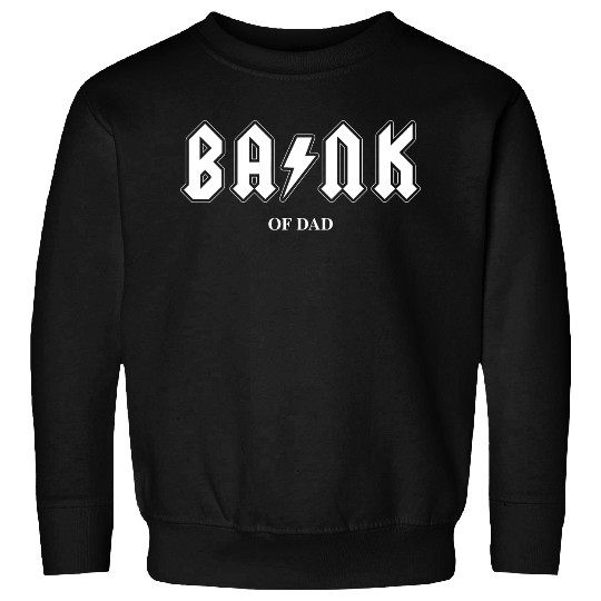 Bank of Dad Sweatshirts