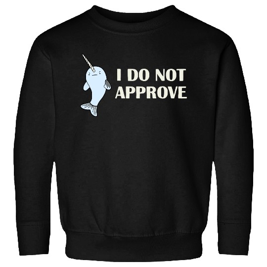 Disapproving Narwhal Sweatshirts