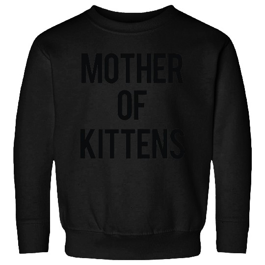 Mother Of Kittens Sweatshirts