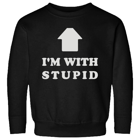 Im With Stupid (2) Sweatshirts