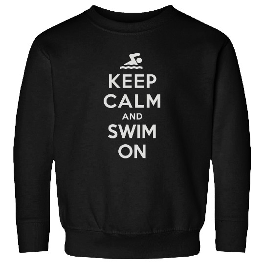 Keep Calm and Swim On Sweatshirts