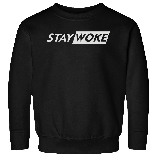 Stay Woke Now Sweatshirts