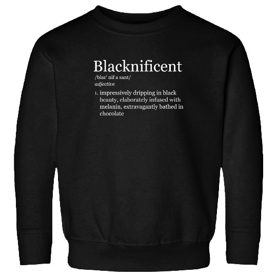 Blacknificent Magnificent Black Pride Melanin Sweatshirt