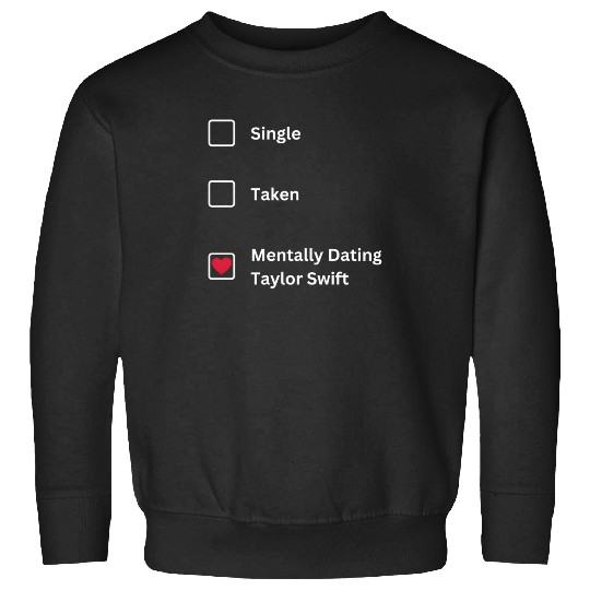 Discover Mentally-Dating-Taylor-Swift-T-Shirt Sweatshirts