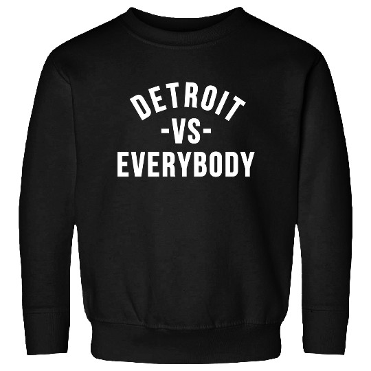 Detroit vs Everybody Sweatshirts