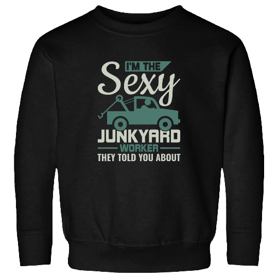 Sexy Junkyard Worker Scrapyard Junkyard Scrapper 2 Sweatshirts