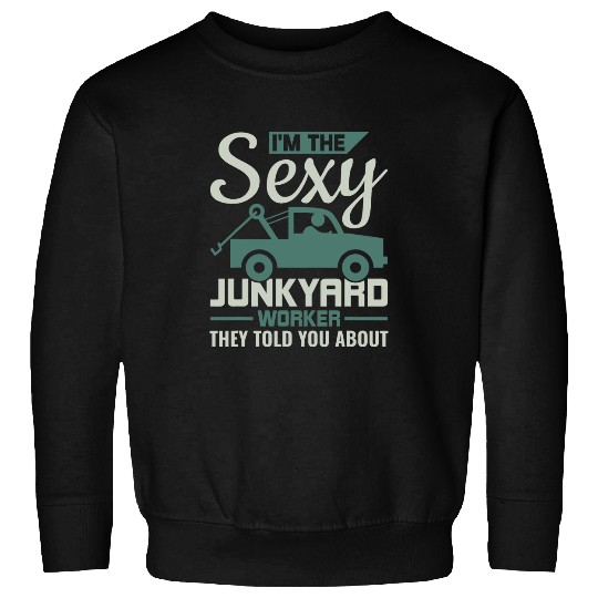 Sexy Junkyard Worker Scrapyard Junkyard Scrapper 2 Sweatshirts