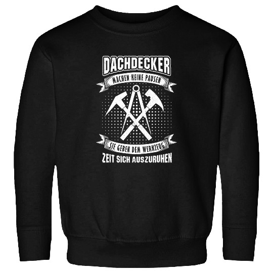 Roofer handyman carpenter construction worker building 6 Sweatshirts