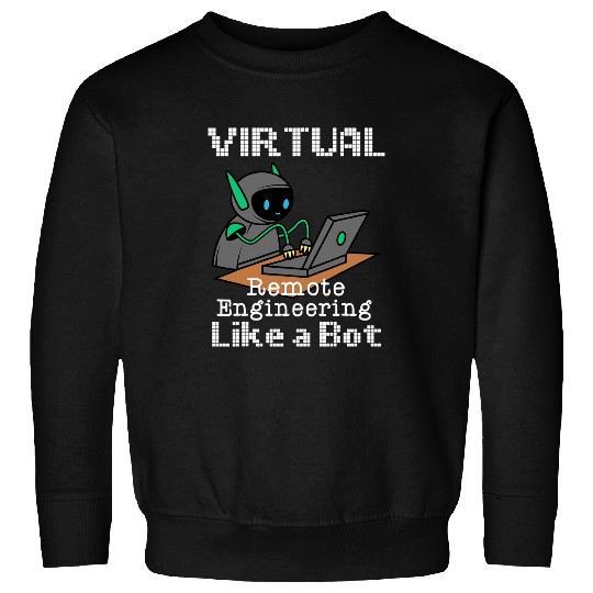 Virtual Remote Engineering Funny Work From homes Quote Sweatshirts