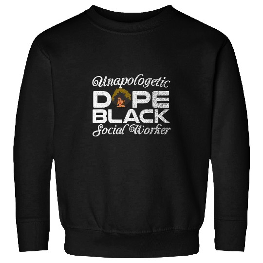 Unapologetic Dope Black African American Social Worker Tee Sweatshirts