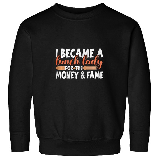 Womens Money and Fame School Lunch Lady Cafeteria Worker Sweatshirts