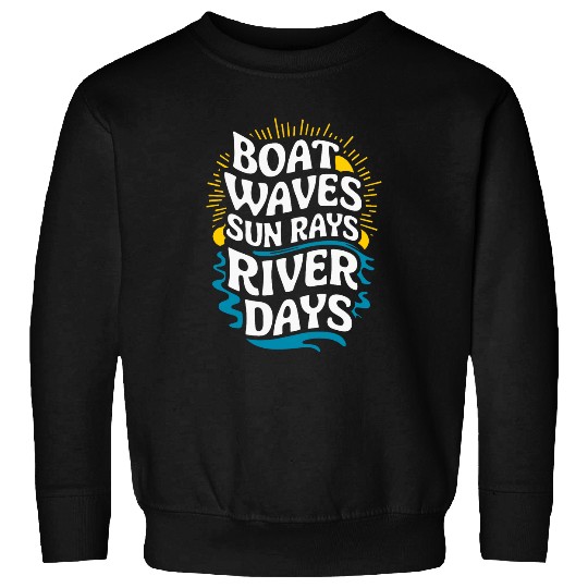Boat Waves Sun Rays River Days Sweatshirts