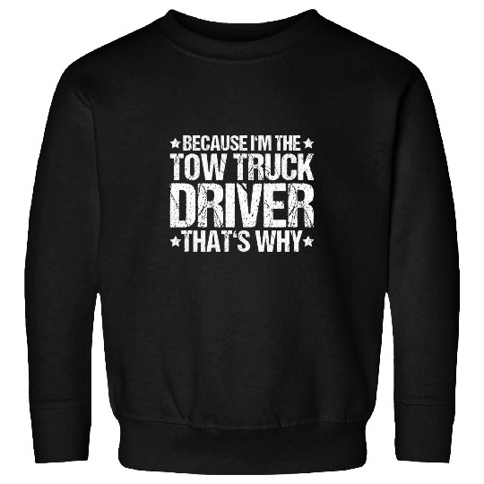 Tow Trucker Thats Why Towing Service Tow Truck Driver 2 Sweatshirts