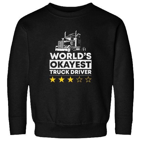 Worlds okayest Truck Driver Semi Truck Trucking Trucker Sweatshirts