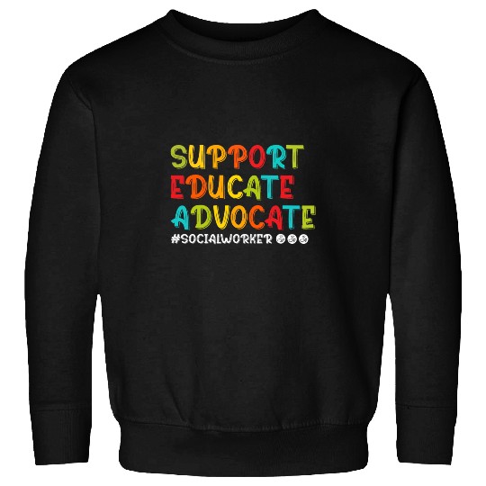 Support Educate Advocate Proud Social Worker Sweatshirts