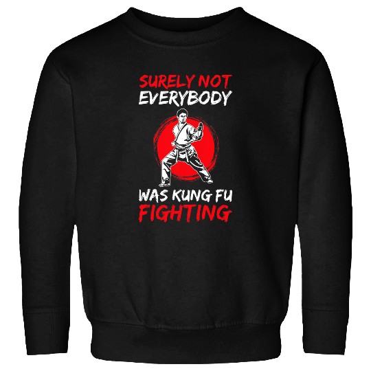 Surely not everybody was Kung Fu Fighting for Karate Fan Sweatshirts