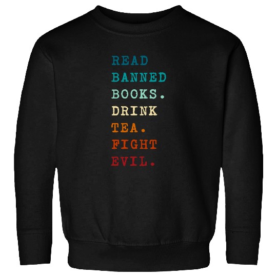 Book Reading Lover Read Banned Books Drink Tea Fight Evil Sweatshirts