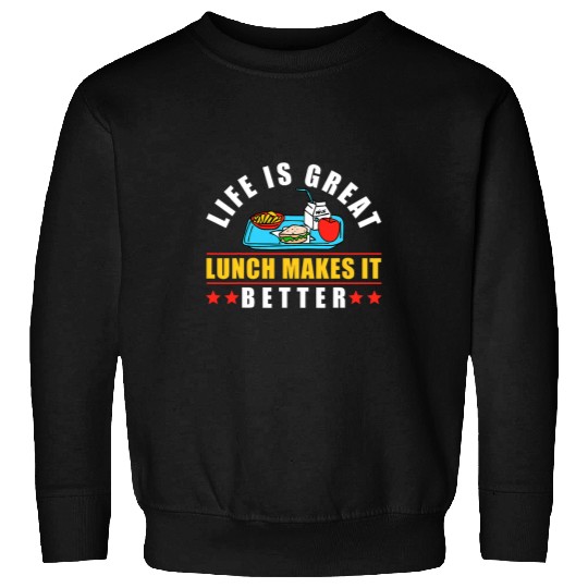 School Cafeteria Worker Lunch Lady Food Trays Life Is Great 1 Sweatshirts