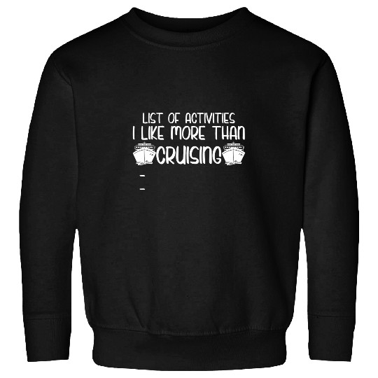 Cruise Ship Activities I Like More Than Cruising Funny Sweatshirts