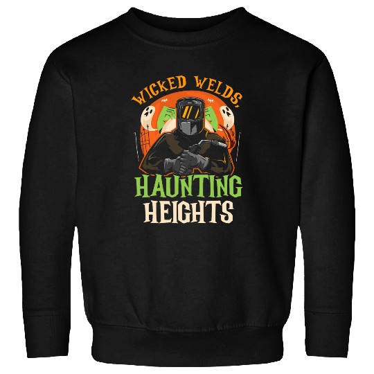 Wicked Welds Haunting Heights Spooky Welder Halloween Sweatshirts