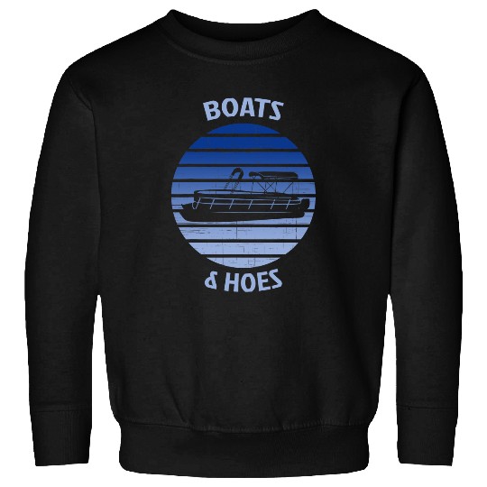 Boats And Hoes Captains Boat Funny Pontoon Boat Owner Sweatshirts