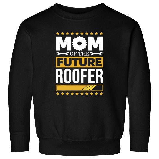 Roofer Mom for Future Roof Worker and Roofing Mother Sweatshirts