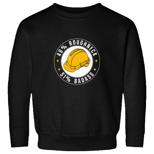 Roughneck Badass Funny Oilfield Worker Sweatshirts