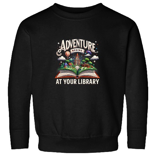 Adventure Begins At Your Library Book Lover Nature Hiking Sweatshirts