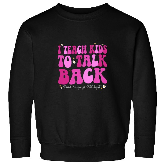 Womens I Teach Kids to Talk Back Groovy Speech Language Pathologist Sweatshirts
