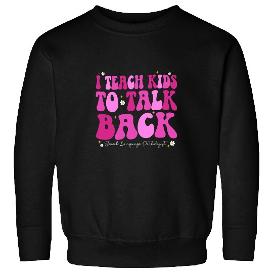 Womens I Teach Kids to Talk Back Groovy Speech Language Pathologist Sweatshirts