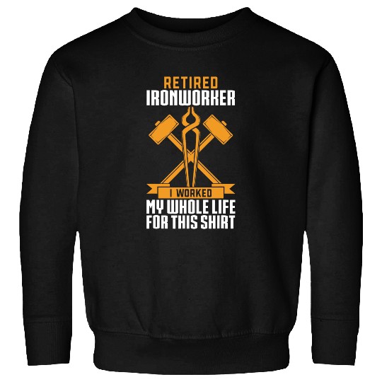 Retired Ironworker For Men Iron Worker Funny Sweatshirts