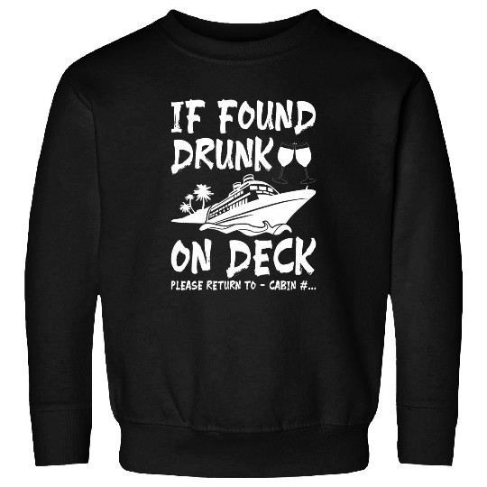 Funny If Found Drunk Please Return To Cabin Cruise Ship Sweatshirts
