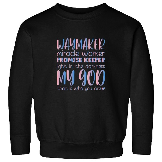 Way Maker Miracle Worker Promise Keeper Light In Darkness 3 Sweatshirts