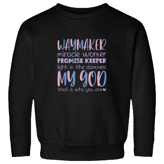 Way Maker Miracle Worker Promise Keeper Light In Darkness 3 Sweatshirts