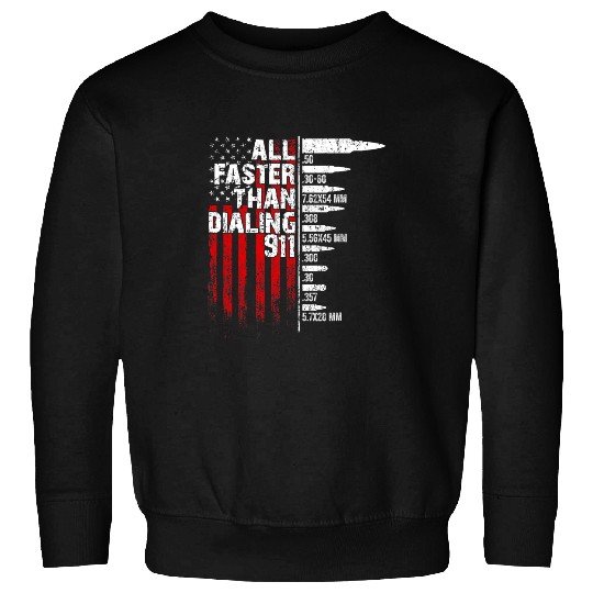 All Faster Than Dialing 911 American Flag Bullet guns Lovers 1 Sweatshirts