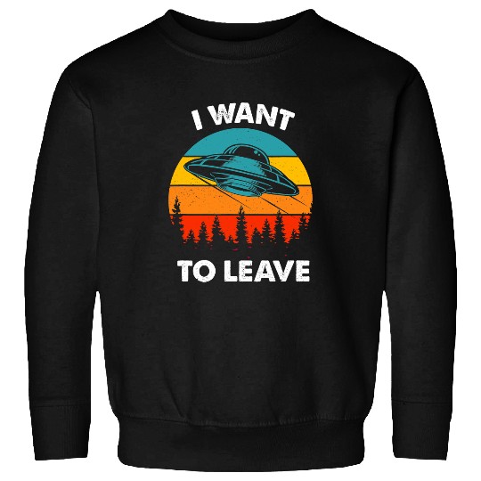 Aliens Funny Alien I want to leave Retro vintages Style 30 Sweatshirts