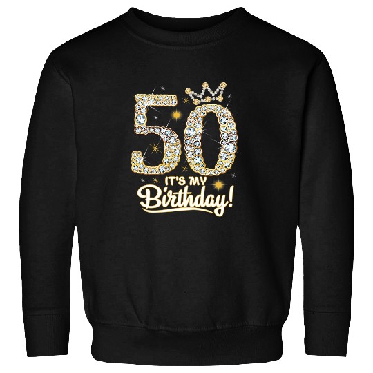 50 years old Its my Birthday 50th Birthday Diamond Crown Sweatshirts